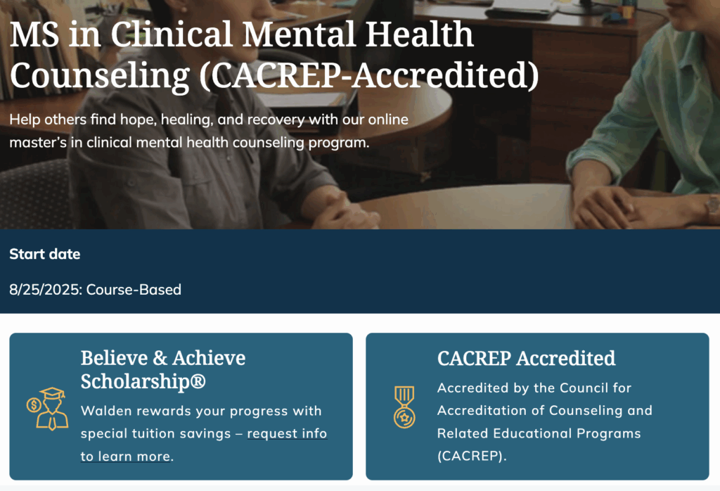 Hero section of Walden University's MS in Clinical Mental Health Counseling landing page. There is an image of two people seated at a table talking at the top of the page. Below that are two lighter blue boxes with white text featuring information about the Believe & Achieve Scholarship and CACREP accreditation.